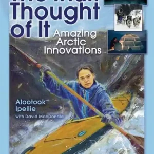 Shop Now The Inuit Thought of It: Amazing Arctic Innovations