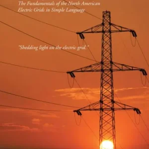 Living on the Grid: The Fundamentals of the North American Electric Grids in Simple Language Budget