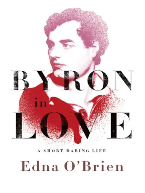 Byron in Love: A Short Daring Life Original