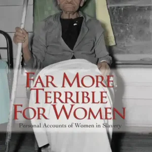 Far More Terrible for Women: Personal Accounts of Women in Slavery Shop Now
