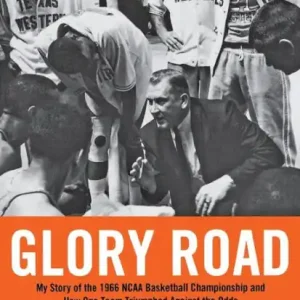 Buy Online Glory Road: My Story of the 1966 NCAA Basketball Championship and How One Team Triumphed Against the Odds and Changed America Forever
