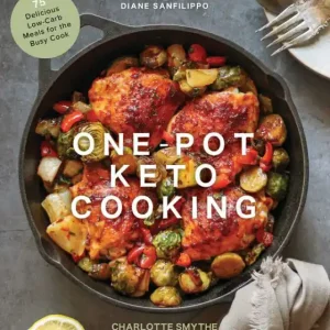 Clearance One-Pot Keto Cooking: 75 Delicious Low-Carb Meals for the Busy Cook