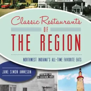 Fresh Stock Classic Restaurants of The Region: Northwest Indiana's All-Time Favorite Eats