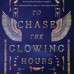 Best Seller To Chase the Glowing Hours: A novel of Highclere and Egypt