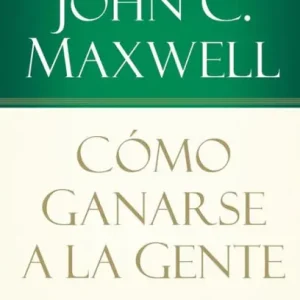 Special Offer Cómo ganarse a la gente: Descubra los principios que siempre funcionan con las personas