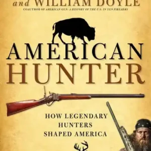 American Hunter: How Legendary Hunters Shaped America Sale