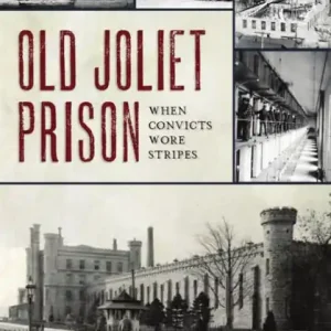 Hot Picks Old Joliet Prison: When Convicts Wore Stripes