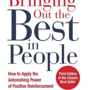 Crafted Bringing Out the Best in People: How to Apply the Astonishing Power of Positive Reinforcement, Third Edition
