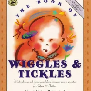 The Book of Wiggles & Tickles: Wonderful Songs and Rhymes Passed Down from Generation to Generation for Infants & Toddlers Limited Offer