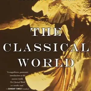 The Classical World: An Epic History from Homer to Hadrian Get Yours