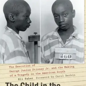 Certified The Child in the Electric Chair: The Execution of George Junius Stinney Jr. and the Making of a Tragedy in the American South
