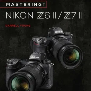 Top Rated Mastering the Nikon Z6 II / Z7 II