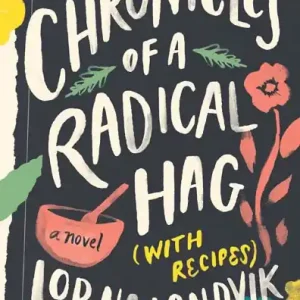 Reduced Price Chronicles of a Radical Hag (with Recipes): A Novel