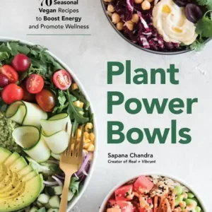 Plant Power Bowls: 70 Seasonal Vegan Recipes to Boost Energy and Promote Wellness Buy Direct