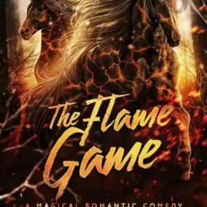The Flame Game (A Magical Romantic Comedy (with a body count), #16) Get Yours