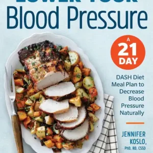 Best Price Lower Your Blood Pressure: A 21-Day DASH Diet Meal Plan to Decrease Blood Pressure Naturally