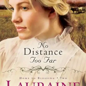No Distance Too Far (Home to Blessing Series #2) Original