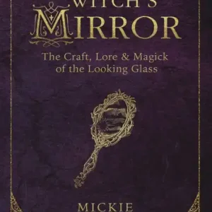 The Witch's Mirror: The Craft, Lore & Magick of the Looking Glass Warranty Included
