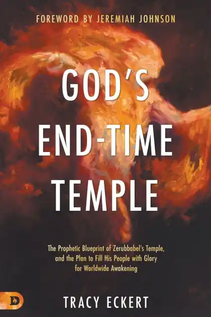 God's End-Time Temple: The Prophetic Blueprint of Zerubbabel's Temple, and the Plan to Fill His people With Glory for Worldwide Awakening Shop Now