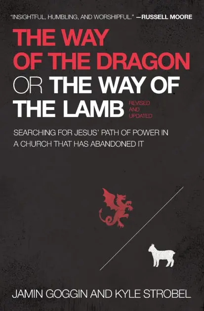 The Way of the Dragon or the Way of the Lamb: Searching for Jesus' Path of Power in a Church that Has Abandoned It Clearance