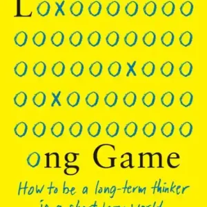 The Long Game: How to Be a Long-Term Thinker in a Short-Term World Special Discount