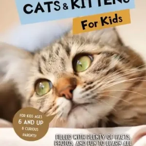 All Things Cats & Kittens For Kids: Filled With Plenty of Facts, Photos, and Fun to Learn all About Cats Cheap