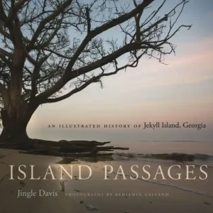 Island Passages: An Illustrated History of Jekyll Island, Georgia Shop Now
