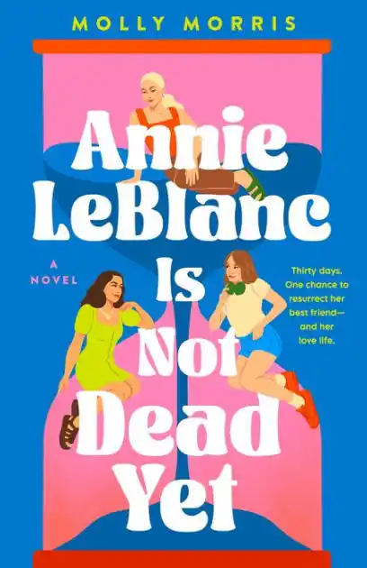 Annie LeBlanc Is Not Dead Yet: A Novel Free Delivery