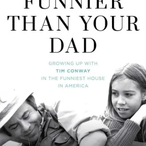 My Dad's Funnier than Your Dad: Growing Up with Tim Conway in the Funniest House in America Reduced Price
