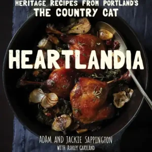 Heartlandia: Heritage Recipes from Portland's The Country Cat Crafted