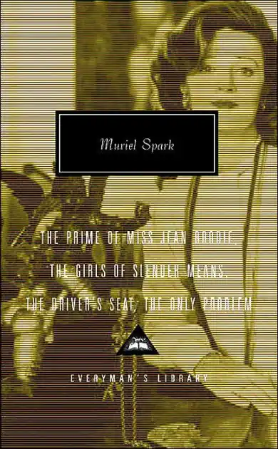 Order Now The Prime of Miss Jean Brodie, The Girls of Slender Means, The Driver's Seat, The Only Problem: Introduction by Frank Kermode