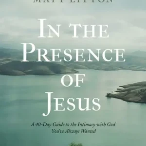 Best Price In the Presence of Jesus: A 40-Day Guide to the Intimacy with God You've Always Wanted