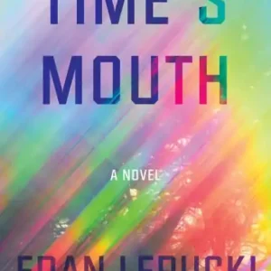 Modern Time's Mouth: A Novel