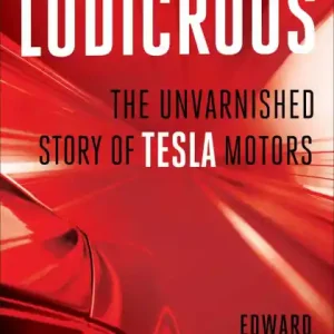 Clearance Ludicrous: The Unvarnished Story of Tesla Motors