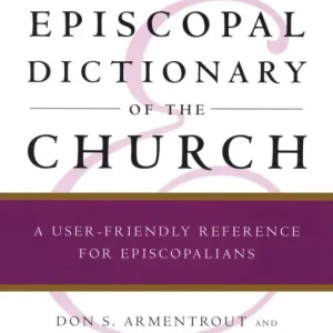 In Demand An Episcopal Dictionary of the Church: A User-Friendly Reference for Episcopalians