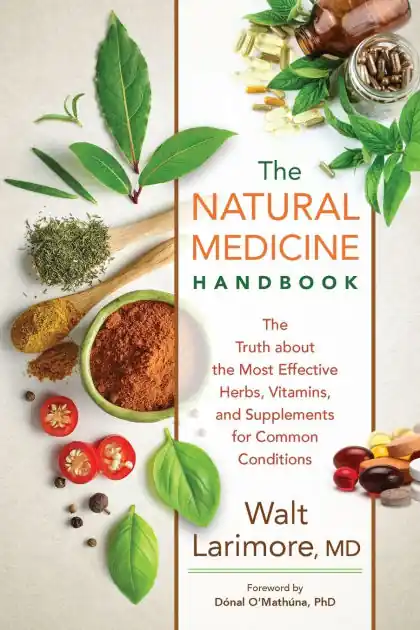 The Natural Medicine Handbook: The Truth about the Most Effective Herbs, Vitamins, and Supplements for Common Conditions Final Sale