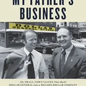 Don’t Miss Out My Father's Business: The Small-Town Values That Built Dollar General into a Billion-Dollar Company