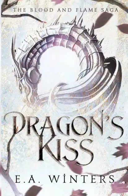 Dragon's Kiss (The Blood & Flame Saga, book 1) Get Yours