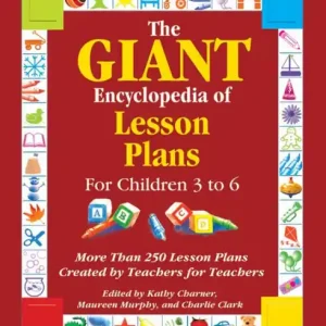 The GIANT Encyclopedia of Lesson Plans for Children 3 to 6: More Than 250 Lesson Plans Created by Teachers for Teachers Trusted Brand