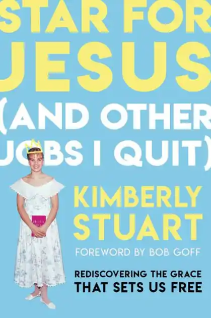 Star for Jesus (And Other Jobs I Quit): Rediscovering the Grace that Sets Us Free Original