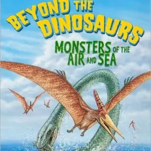Beyond the Dinosaurs: Monsters of the Air and Sea (I Can Read Book Series: Level 2) Authentic