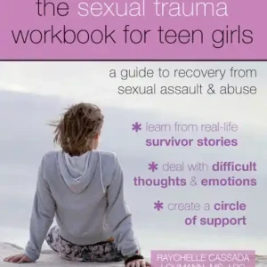 Get Yours The Sexual Trauma Workbook for Teen Girls: A Guide to Recovery from Sexual Assault and Abuse