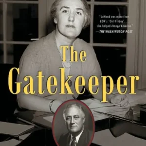The Gatekeeper: Missy LeHand, FDR, and the Untold Story of the Partnership That Defined a Presidency Place Order
