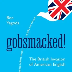 Buy Online Gobsmacked!: The British Invasion of American English