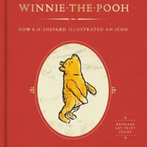 The Art of Winnie-the-Pooh: How E. H. Shepard Illustrated an Icon High Quality