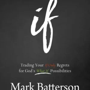 If Participant's Guide: Trading Your If Only Regrets for God's What If Possibilities Instant Buy