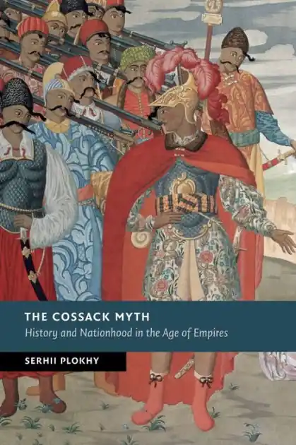 The Cossack Myth: History and Nationhood in the Age of Empires While Supplies Last