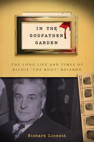 Markdown In the Godfather Garden: The Long Life and Times of Richie "the Boot" Boiardo