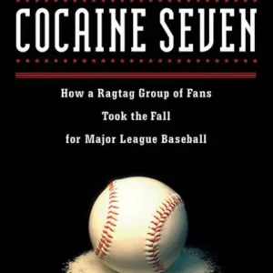 Popular The Pittsburgh Cocaine Seven: How a Ragtag Group of Fans Took the Fall for Major League Baseball