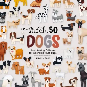 Stitch 50 Dogs: Easy sewing patterns for adorable plush pups Weekend Sale